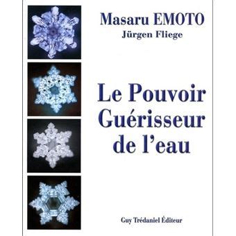 Comment économiser facilement de l'eau. Le pouvoir guérisseur de l'eau - broché - Masaru Emoto ...