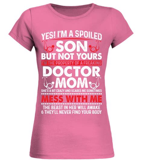 Yes I Am Spoiled Son Of Doctor Mom T Shirt For Doctor T For Doctor