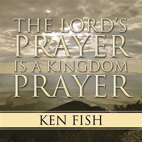 The Lords Prayer Is A Kingdom Prayer Orbis Ministries Inc Tm
