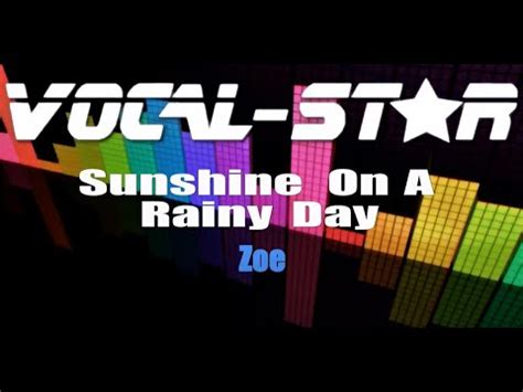 Zoe Sunshine On A Rainy Day Karaoke Version With Lyrics Hd Vocal