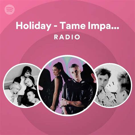 Holiday Tame Impala Remix Radio Playlist By Spotify Spotify