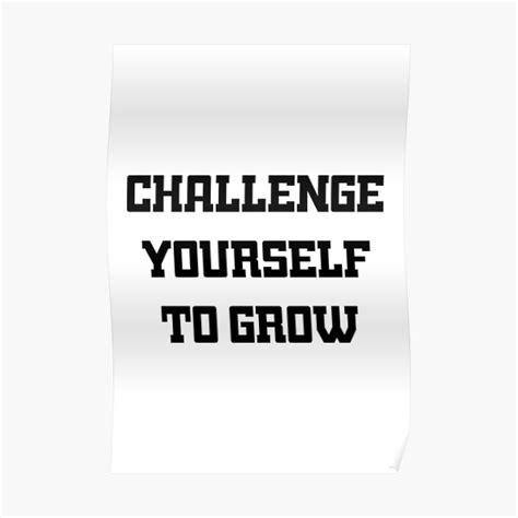 Challenge Yourself To Grow Poster By Relevance99 Redbubble