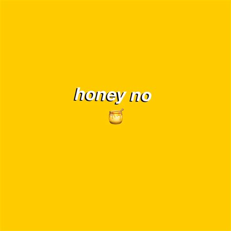 Honey No Tumblr Tumblraesthetic Aesthetic Yellow Quotes Tumblr