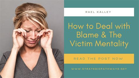 How To Deal With Blame And The Victim Mentality Strategic Pathways
