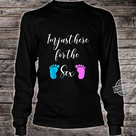 Im Just Here For The Sex Gender Reveal Party Cute Shirt Shirt