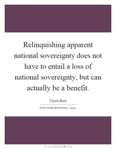 Revolution is an inalienable right sovereignty quotes. Relinquishing apparent national sovereignty does not have to... | Picture Quotes