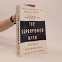 The superpower myth : the use and misuse of American might - Soderberg ...