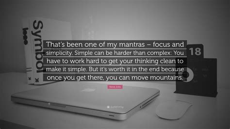 Steve Jobs Quote Thats Been One Of My Mantras Focus And Simplicity