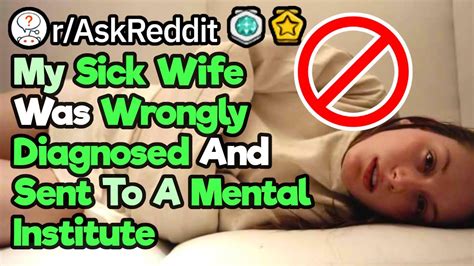 My Wife Is Stuck Inside A Mental Hospital R Askreddit Youtube