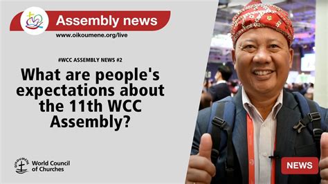 Wcc Th Assembly News What Are People S Expectations About The Th Wcc Assembly Youtube