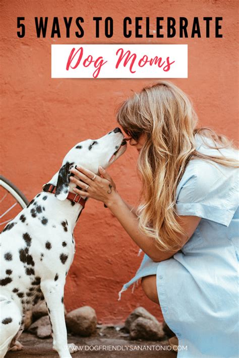 Celebrating Mothers Day For Dog Moms The Dog Guide San Antonio