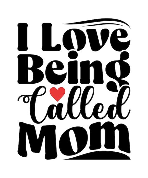 Premium Vector I Love Being Called Mom Typography Greeting Tee Shirt