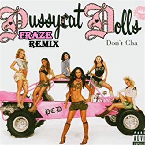 Stream The Pussycat Dolls Dont Cha Fraze Remix By Fraze Remixes Listen Online For Free On