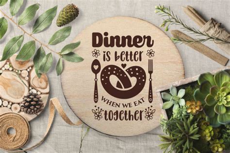 Dinner Is Better When We Eat Together Quote Cut File Graphic By