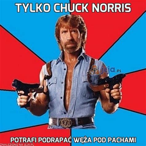 Chuck Norris 172 Najlepszych Memów Jejapl