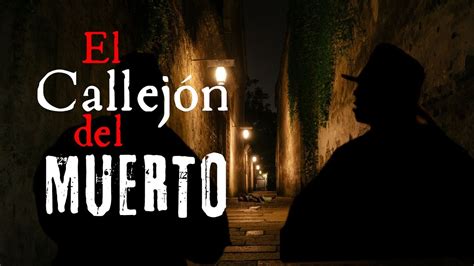 El Callejón Del Muerto Leyendas De Oaxaca Youtube