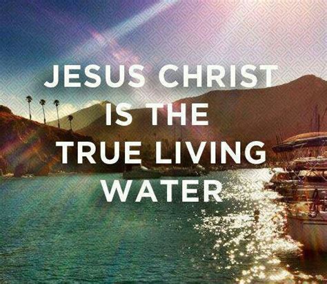 Jesus Christ Is The Loving Water Living Water Jesus God Loves Me
