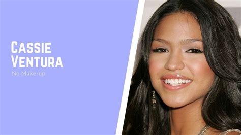 Cassie Ventura Without Makeup Youtube