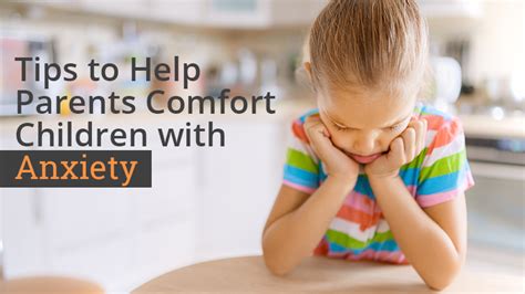 Tips To Help Parents Comfort Children With Anxiety Mcconaghie Counseling
