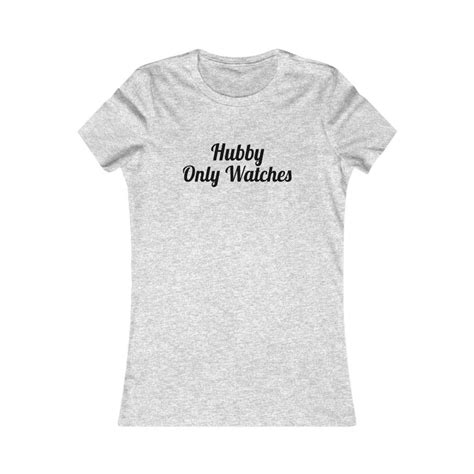 Hubby Watches Hotwife Shirt Shared Wife Tee Cuckold T Shirt Etsy