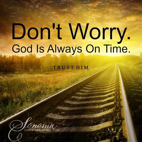 Dont Worry God Is Always On Time Word Pinterest Christian