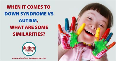 When It Involves Down Syndrome Vs Autism What Are Some Similarities
