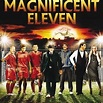 The Magnificent Eleven - Rotten Tomatoes