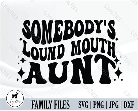 somebody s loud mouth aunt svg auntie t shirt popular etsy