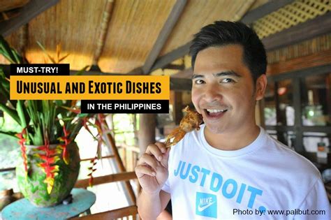 9 Exotic And Unusual Filipino Dishes To Try In The Philippines Pinoy