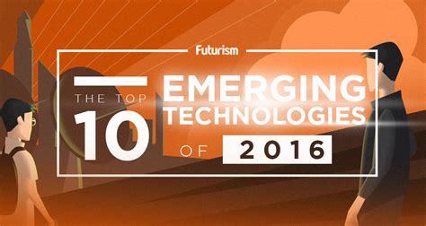 Infographic The Top 10 Emerging Technologies Of 2016