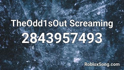 Theodd1sout Screaming Roblox Id Roblox Music Codes