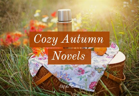 Best Autumn Books 20 Cozy Novels To Curl Up With On A Rainy Day Elif The Reader