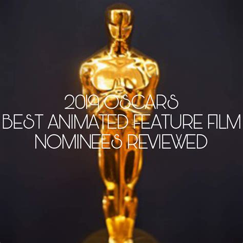 The 2019 oscar nominations have been revealed. 2019 Oscars - Best Animated Feature Film Nominees Reviewed ...