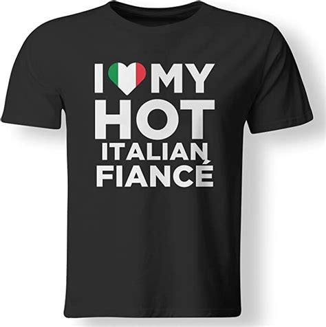 I Love My Hot Italian Fiance Cute Italy Native T Shirt Amazonde Bekleidung