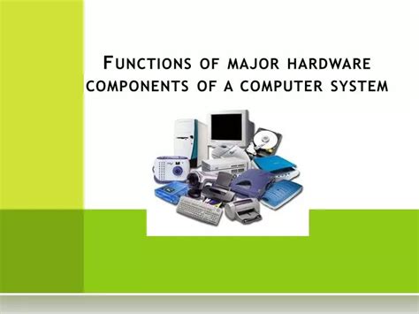 Ppt Functions Of Major Hardware Components Of A Computer System