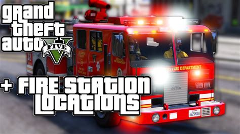 Gta 5 Where To Find A Fire Truck Easy All Fire Station Locations