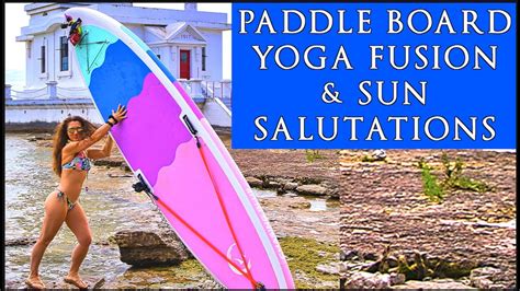 Standup Paddle Board Yoga Fusion And Sun Salutations Surya Namaskar