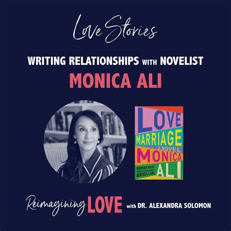 Love Stories Writing Relationships With Novelist Monica Ali Dr