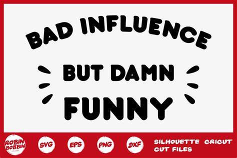 Bad Influence But Damn Funny Svg Funny Quotes Svg 293768 Cut