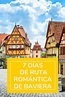 Ruta Romántica de Baviera: 7 días de recorrido | Castillos de alemania ...