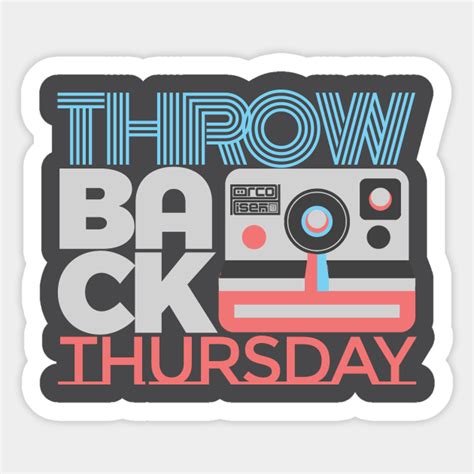 Throwback Thursday Tbt Hashtag Weekday Everyday Throwback Thursday Sticker Teepublic