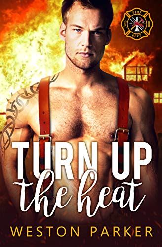 Turn Up The Heat Searing Saviors Book 3 Ebook Weston Parker Amazon