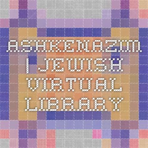 Ashkenazim Jewish Virtual Library Jewish Heritage Jewish Judaism
