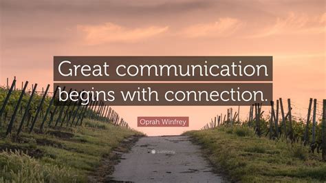 Oprah Winfrey Quote Great Communication Begins With Connection 12