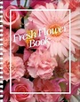 The Fresh Flower Book: John Henry: Amazon.com: Books