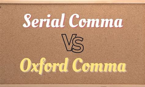 Serial Comma Vs Oxford Comma A Helpful Guide