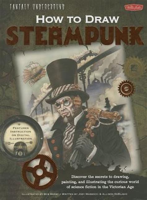 How To Draw Steampunk Joey Marsocci And Allison Deblasio