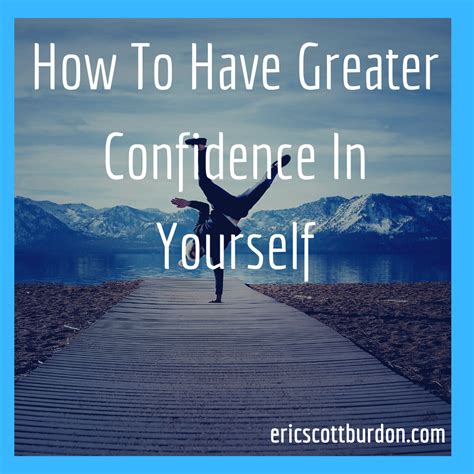 How To Have Greater Confidence In Yourself Eric Scott Burdon