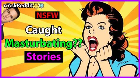 Caught Masturbating Or Having Sex Weird Stories Part 2 Reddit Funny Memes Stories