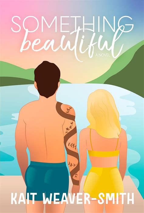 Something Beautiful A Small Town Love After Loss Romance Ebook Weaver Smith Kait
